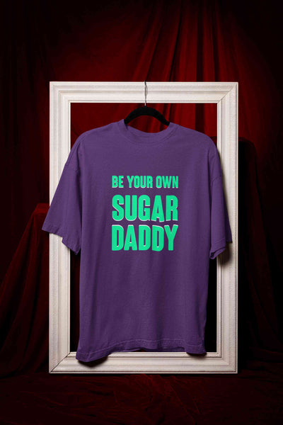 Be Your Own Sugar Daddy Mens Half Sleeves T-shirt- FunkyTeesClub