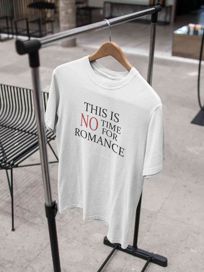 This Is Not Time For Romance Mens Half Sleeves T-shirt- FunkyTeesClub