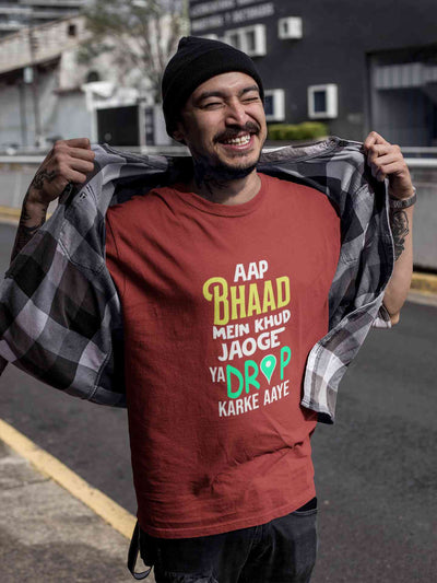 Aap Bhaad Mein Khud Jaoge Ya Drop Karke Ke Aaye Funny Dialogue Mens Half Sleeves T-shirt- FunkyTeesClub