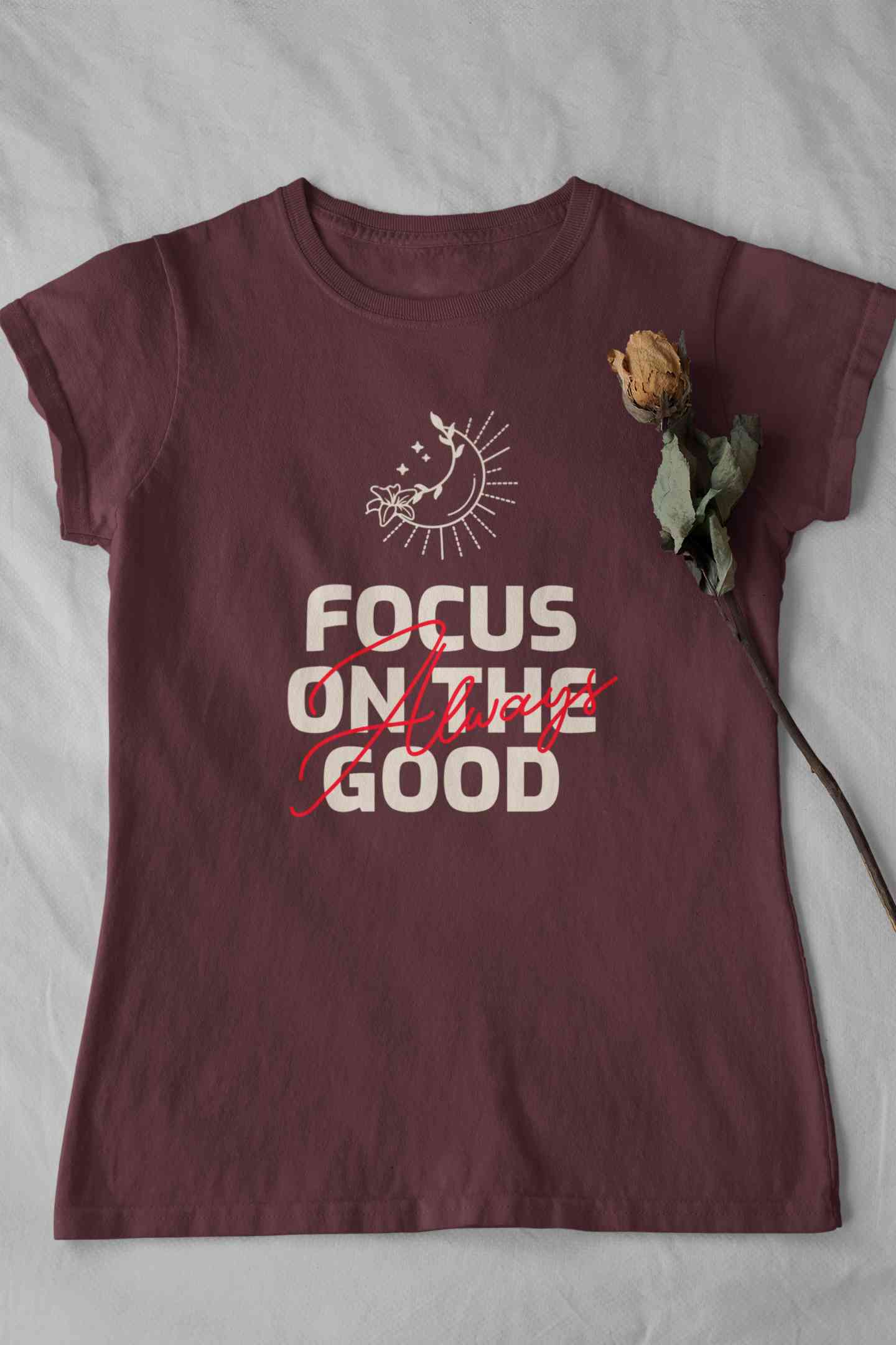 Focus Always On The Good Things Typography Women Half Sleeves T-shirt- FunkyTeesClub
