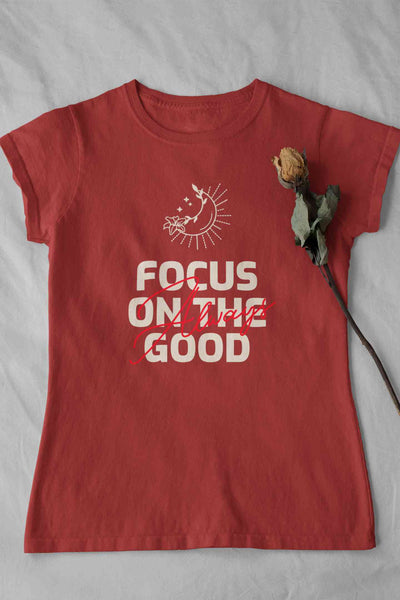 Focus Always On The Good Things Typography Women Half Sleeves T-shirt- FunkyTeesClub