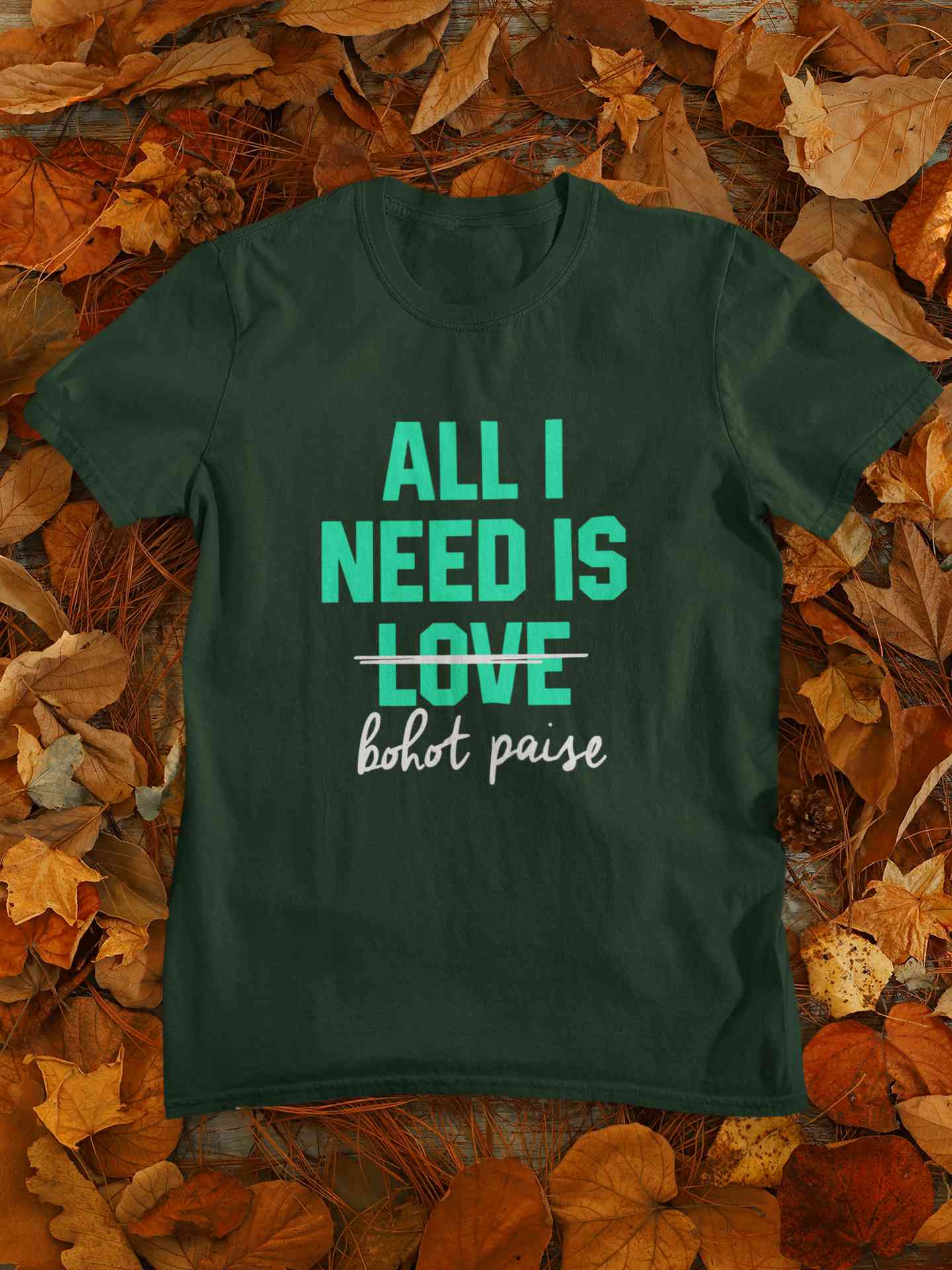 All I need Is Bohot Paise Mens Half Sleeves T-shirt- FunkyTeesClub