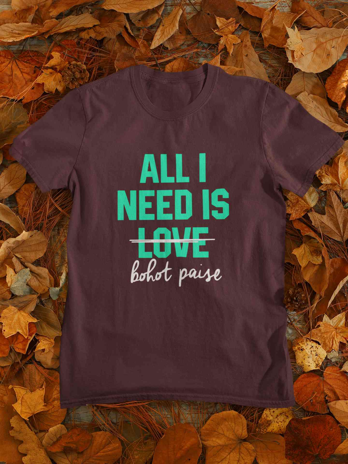 All I need Is Bohot Paise Women Half Sleeves T-shirt- FunkyTeesClub
