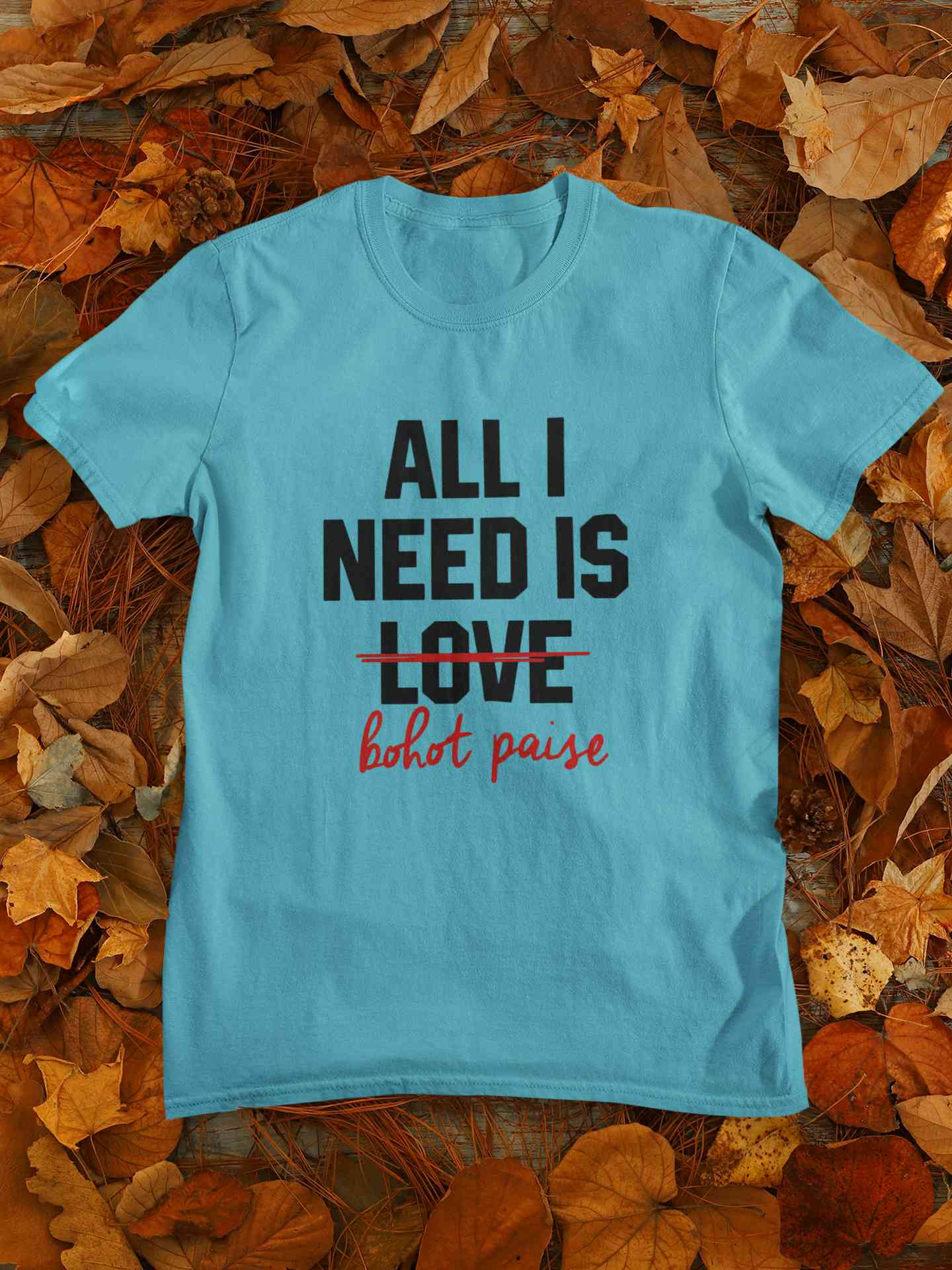 All I need Is Bohot Paise Mens Half Sleeves T-shirt- FunkyTeesClub