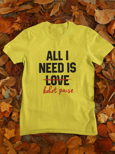 All I need Is Bohot Paise Women Half Sleeves T-shirt- FunkyTeesClub