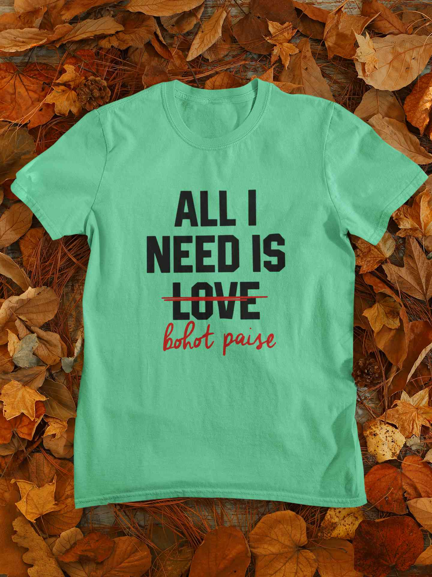 All I need Is Bohot Paise Mens Half Sleeves T-shirt- FunkyTeesClub