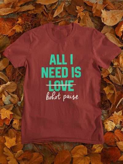 All I need Is Bohot Paise Mens Half Sleeves T-shirt- FunkyTeesClub