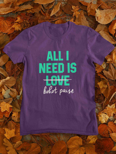 All I need Is Bohot Paise Mens Half Sleeves T-shirt- FunkyTeesClub