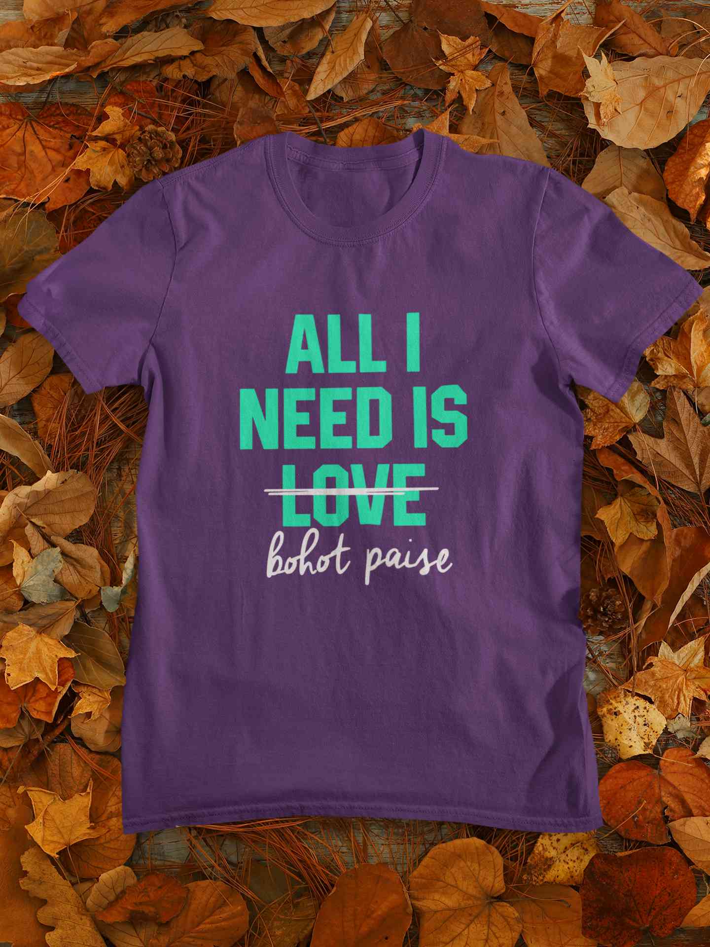 All I need Is Bohot Paise Women Half Sleeves T-shirt- FunkyTeesClub