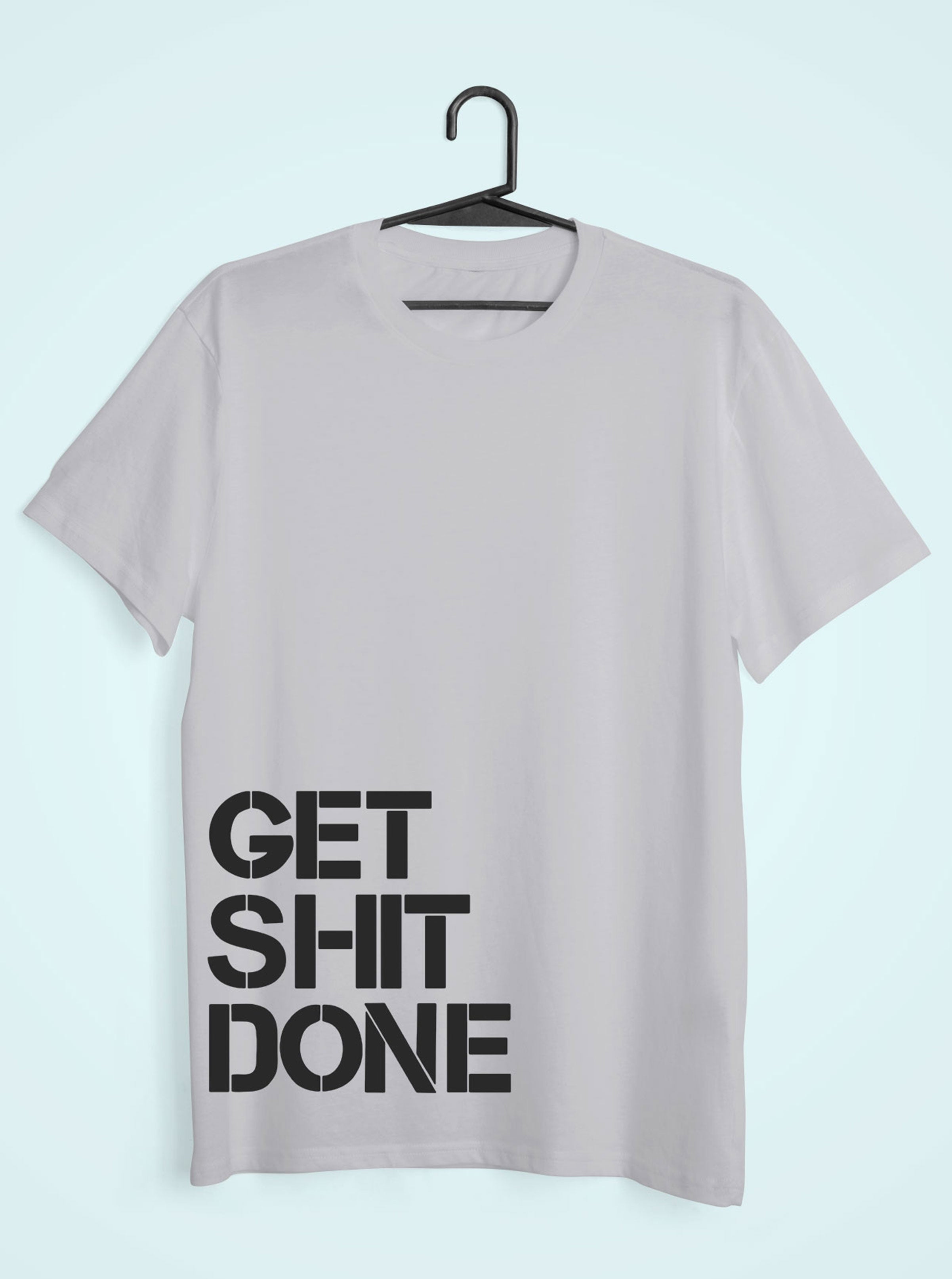 Get Shit Done Mens Half Sleeves T-shirt- FunkyTeesClub