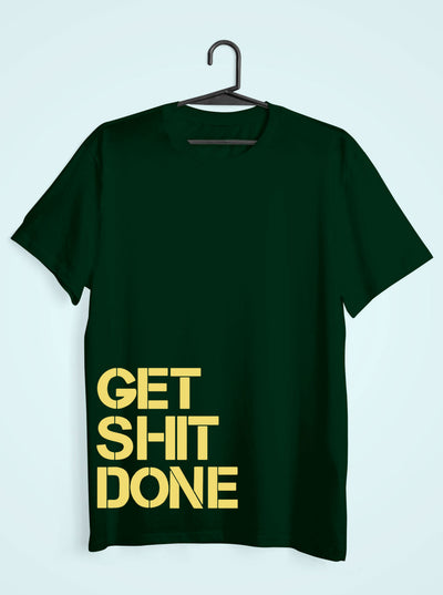 Get Shit Done Mens Half Sleeves T-shirt- FunkyTeesClub