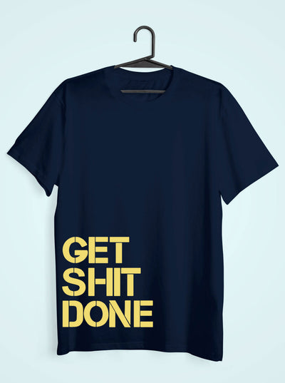 Get Shit Done Mens Half Sleeves T-shirt- FunkyTeesClub