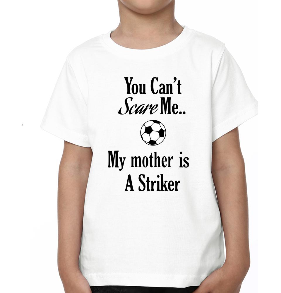 You Can't Scare Me My Mother Is A Striker Mother and Son Matching T-Shirt- FunkyTeesClub