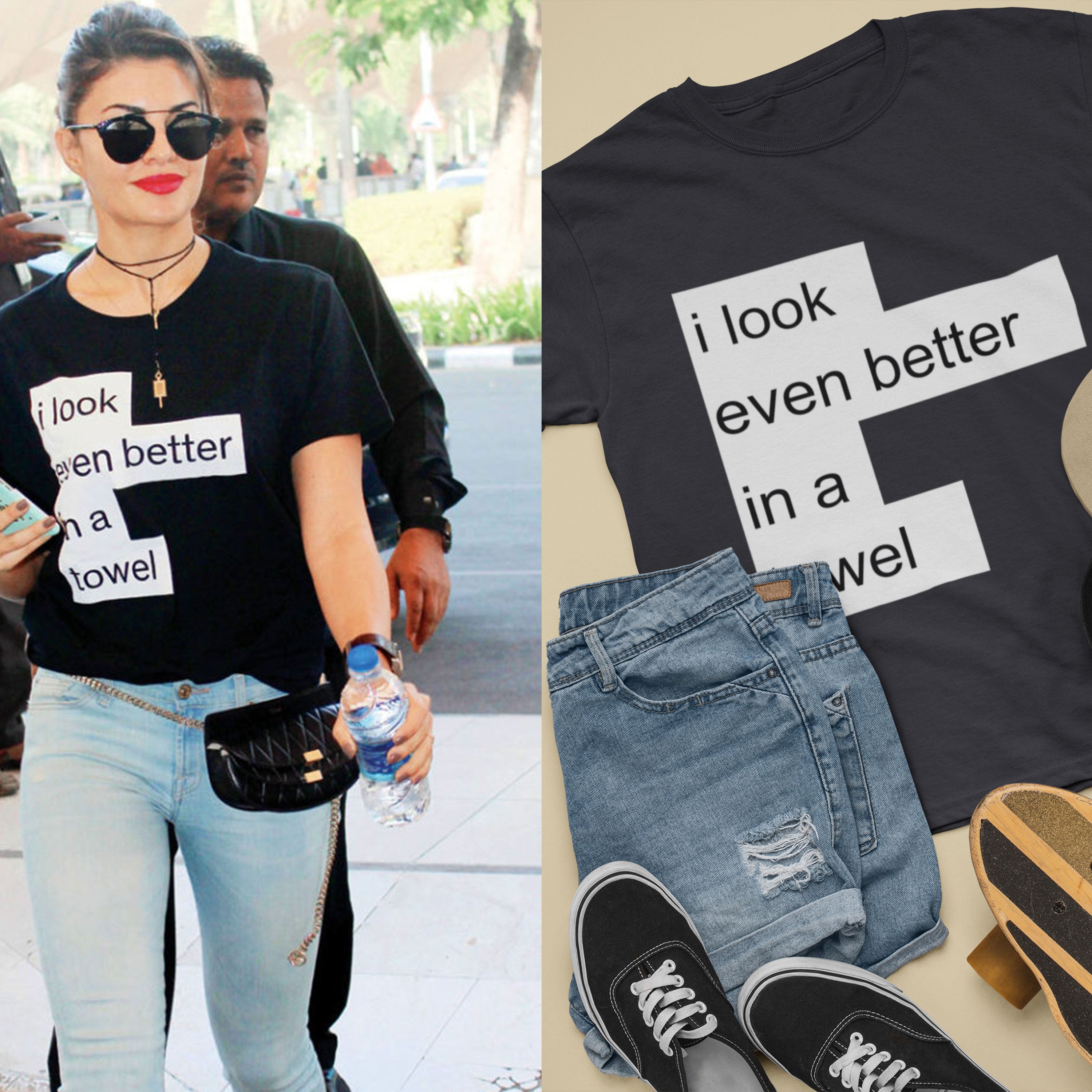 I Look Even Better In A Towel Jacqueline Fernandez Celebrity T-shirt- FunkyTeesClub