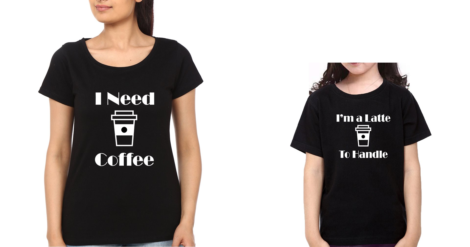Need Coffee I'M A Latte To Handle Mother and Daughter Matching T-Shirt- FunkyTeesClub