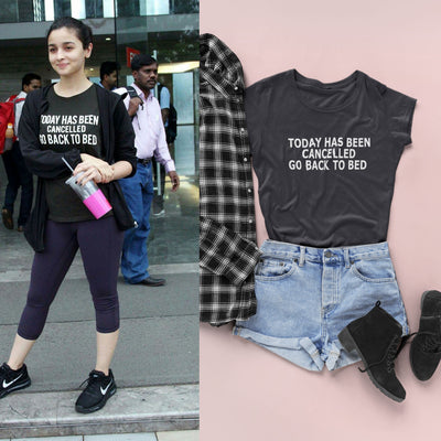 Today Has Been Cancelled Go  Back To Bed Alia Bhatt Celebrity T-shirt- FunkyTeesClub