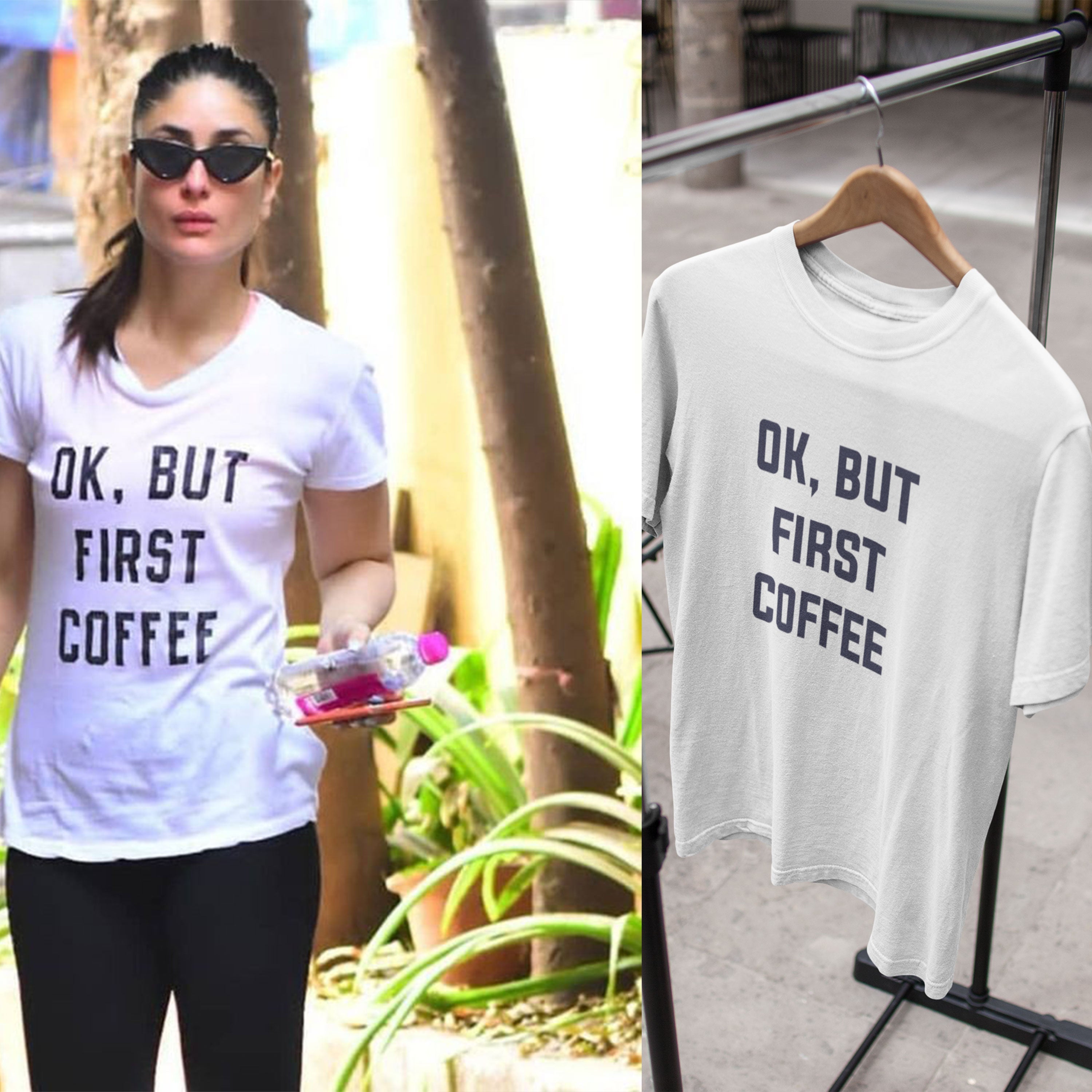 Okay But Coffee First Kareena Kapoor Celebrity T-shirt- FunkyTeesClub