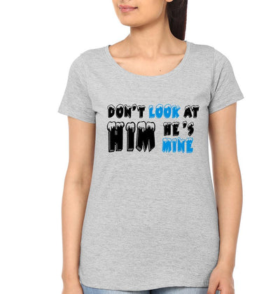 Dont Look At Him He's Mine Couple Half Sleeves T-Shirts -FunkyTees