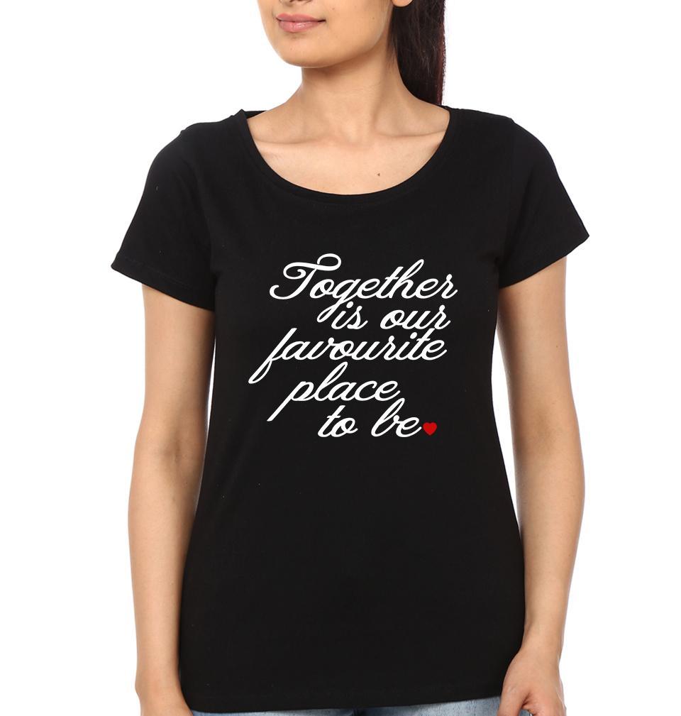 Together Is Our Favourite Place To Be Couple Half Sleeves T-Shirts -FunkyTees