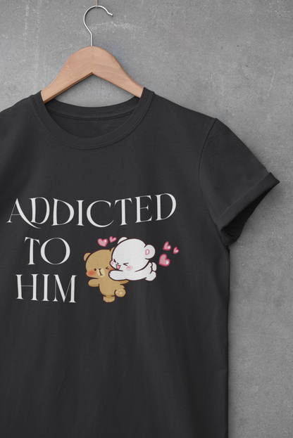 Addicted To Him Couple Half Sleeves T-Shirts -FunkyTeesClub