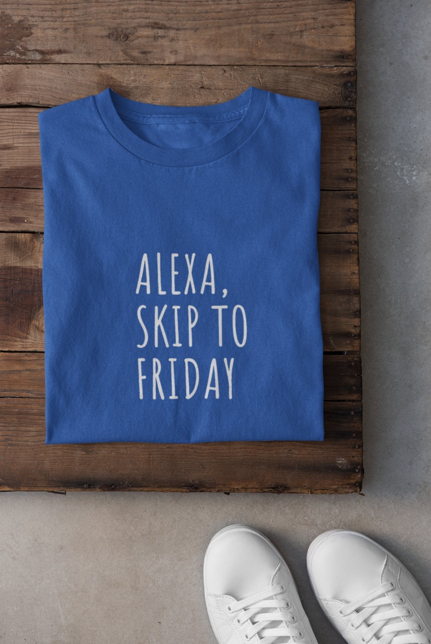 Alexa Skip To Friday Women Half Sleeves T-shirt- FunkyTeesClub - Funky Tees Club