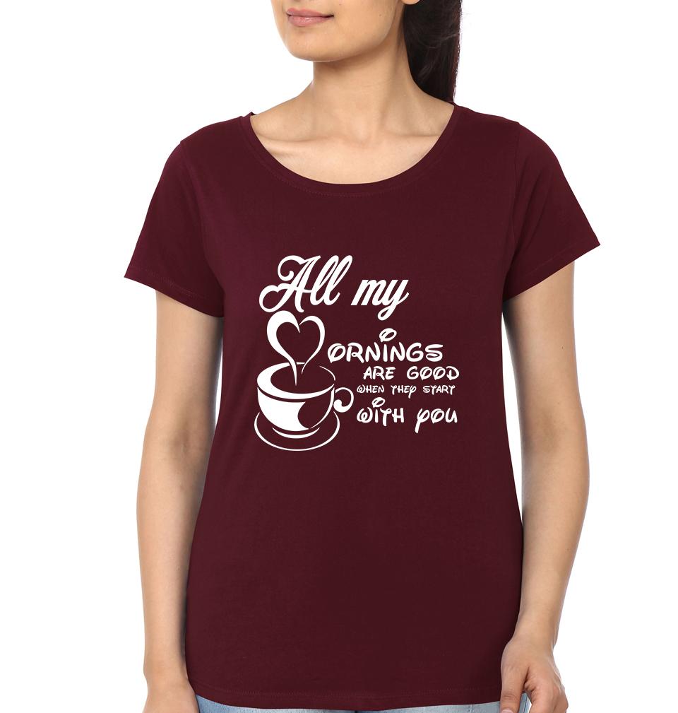All My Mornings Are Good When They Starts With You Couple Half Sleeves T-Shirts -FunkyTees - Funky Tees Club