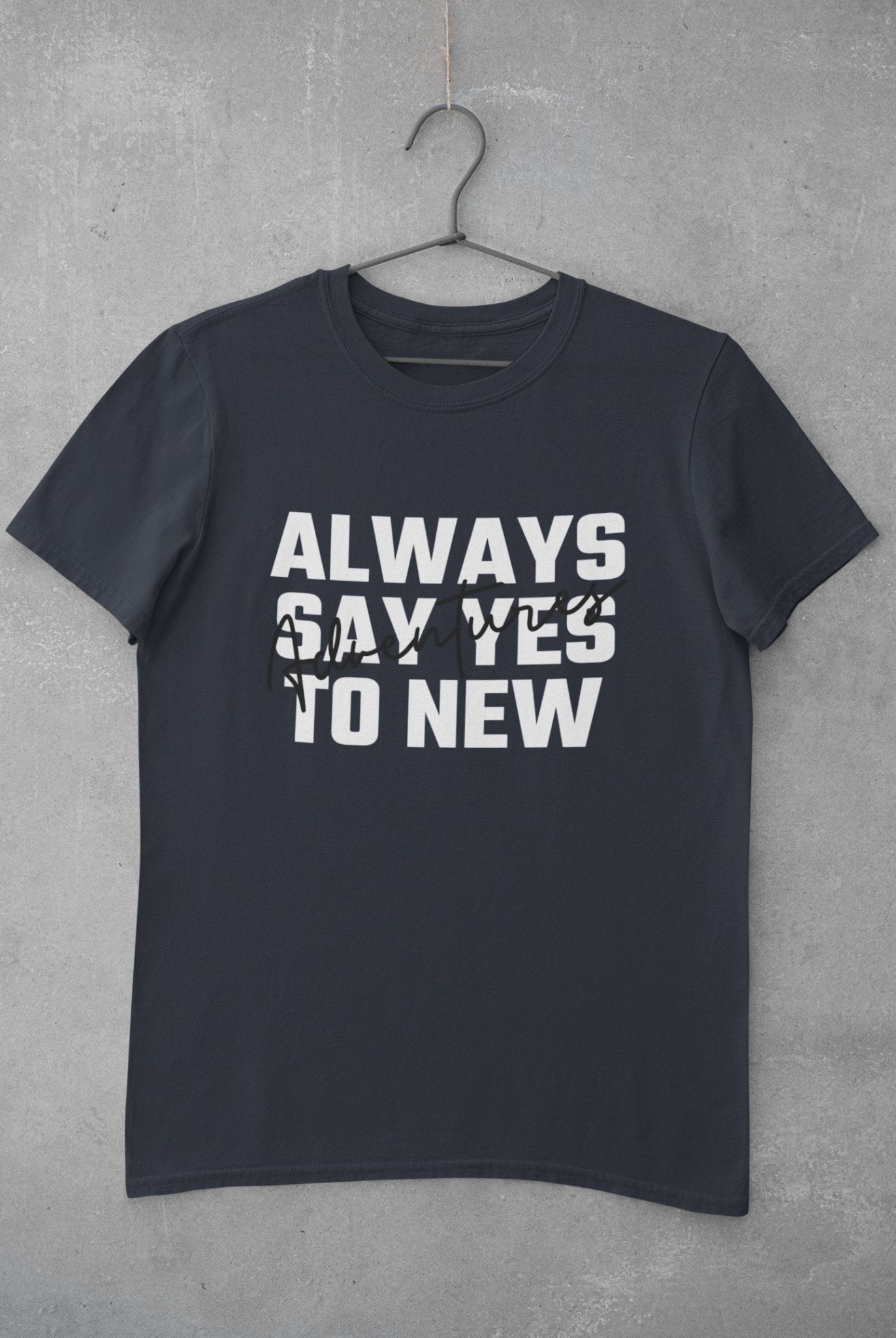 Always Say Yes Women Half Sleeves T-shirt- FunkyTeesClub - Funky Tees Club