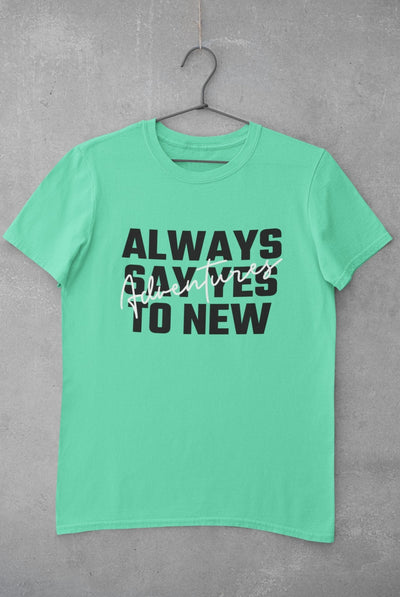 Always Say Yes Women Half Sleeves T-shirt- FunkyTeesClub - Funky Tees Club