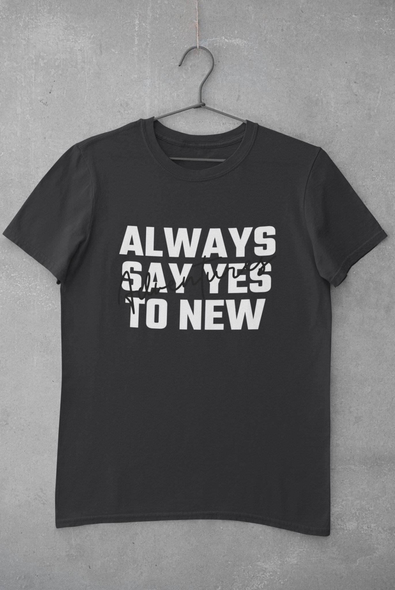 Always Say Yes Women Half Sleeves T-shirt- FunkyTeesClub - Funky Tees Club