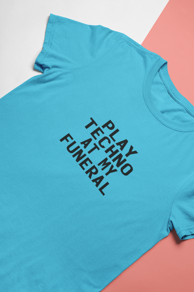Play Techno At My Funeral Women Half Sleeves T-shirt- FunkyTeesClub