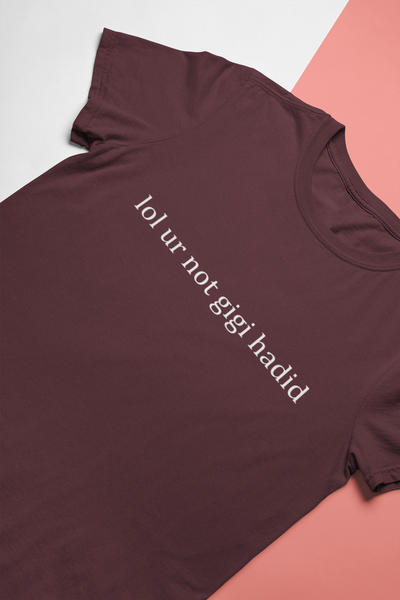 Lol You Are Not Gigi Hadid Zayn Malik Celebrity T-shirt- FunkyTeesClub