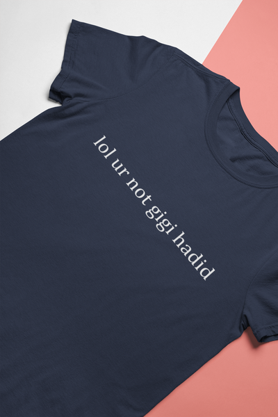 Lol You Are Not Gigi Hadid Zayn Malik Celebrity T-shirt- FunkyTeesClub