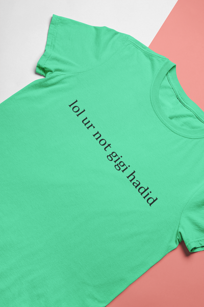 Lol You Are Not Gigi Hadid Zayn Malik Celebrity T-shirt- FunkyTeesClub