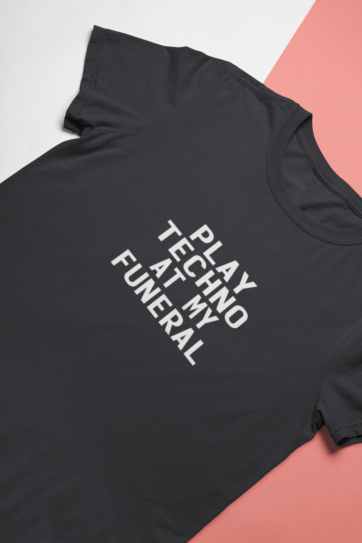 Play Techno At My Funeral Mens Half Sleeves T-shirt- FunkyTeesClub