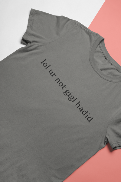 Lol You Are Not Gigi Hadid Zayn Malik Celebrity T-shirt- FunkyTeesClub