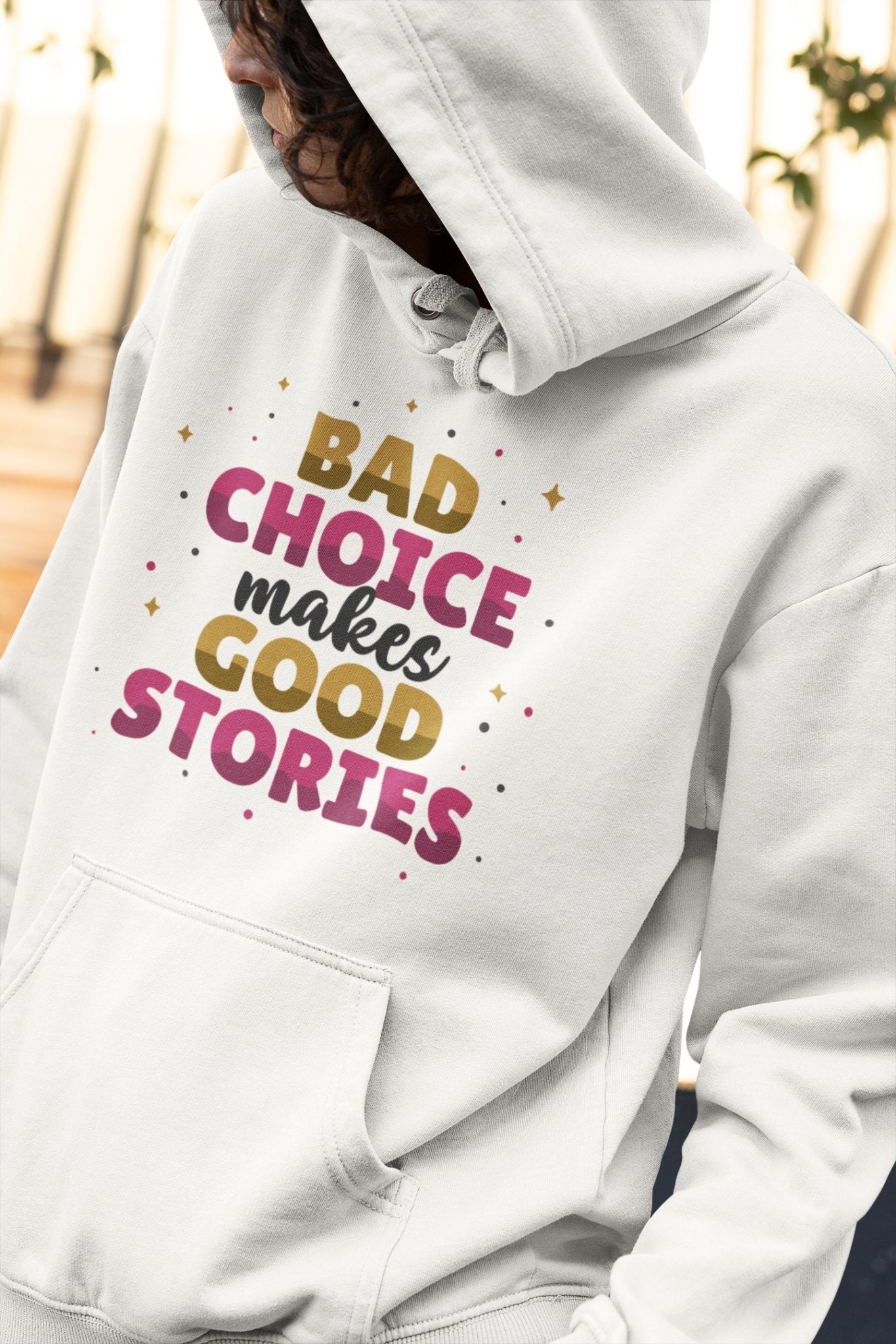 Bad Choice Make Good Stories Typography Hoodies for Women-FunkyTeesClub - Funky Tees Club