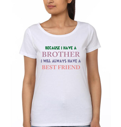 Because I Have A Brother, Sister I Will Always have A Best Friend Brother-Sister Half Sleeves T-Shirts -FunkyTees - Funky Tees Club