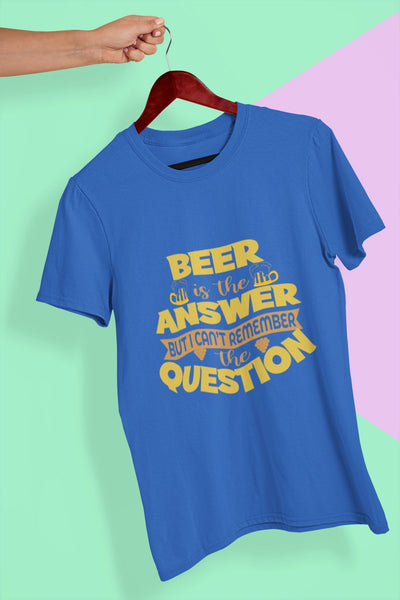 Beer Is The Answer Mens Half Sleeves T-shirt- FunkyTeesClub - Funky Tees Club