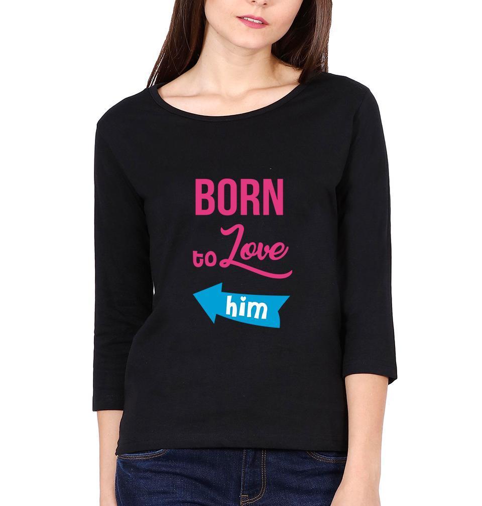 Born To Love Her Born To Love Him Couple Full Sleeves T-Shirts -FunkyTees - Funky Tees Club