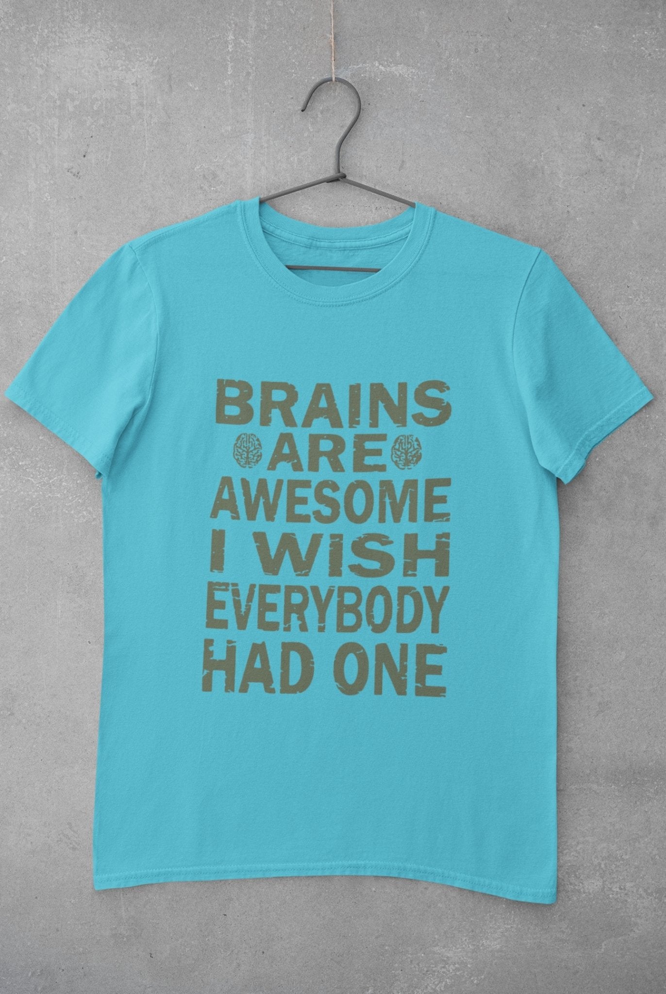 Brains Are Awesome I Wish Everybody Had One Mens Half Sleeves T-shirt- FunkyTeesClub - Funky Tees Club
