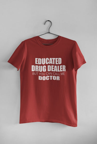Educated Drug Dealer Doctor Mens Half Sleeves T-shirt- FunkyTeesClub - Funky Tees Club