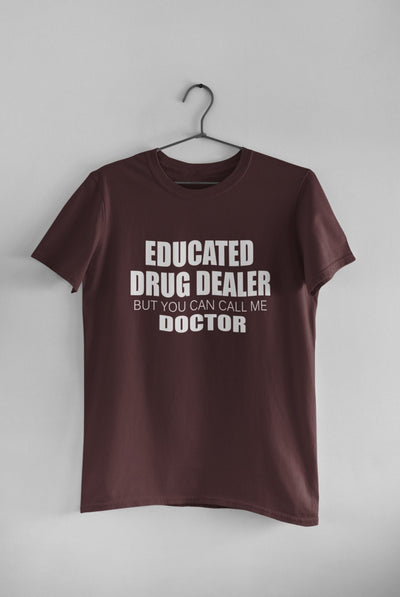 Educated Drug Dealer Doctor Mens Half Sleeves T-shirt- FunkyTeesClub - Funky Tees Club