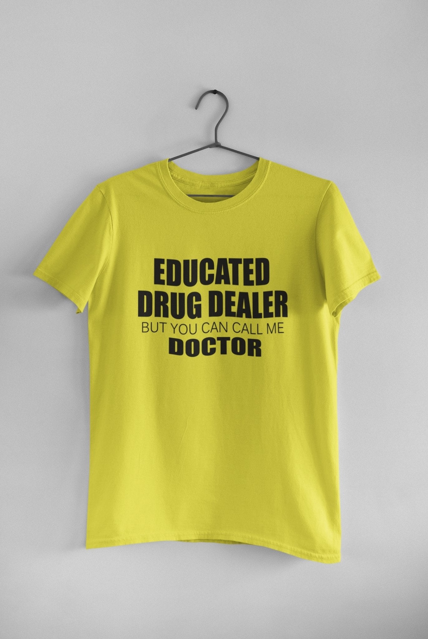 Educated Drug Dealer Doctor Mens Half Sleeves T-shirt- FunkyTeesClub - Funky Tees Club