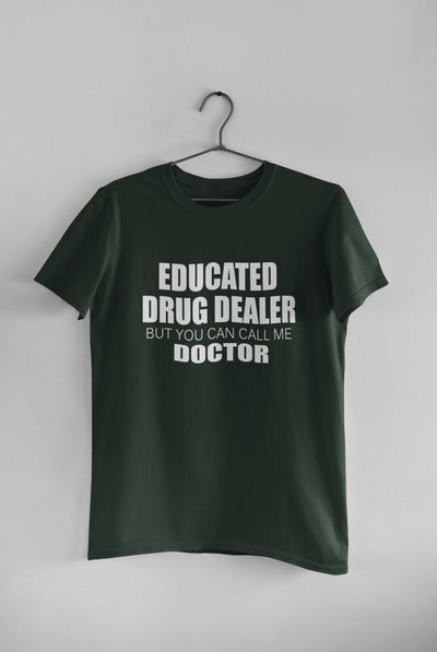 Educated Drug Dealer Doctor Mens Half Sleeves T-shirt- FunkyTeesClub - Funky Tees Club