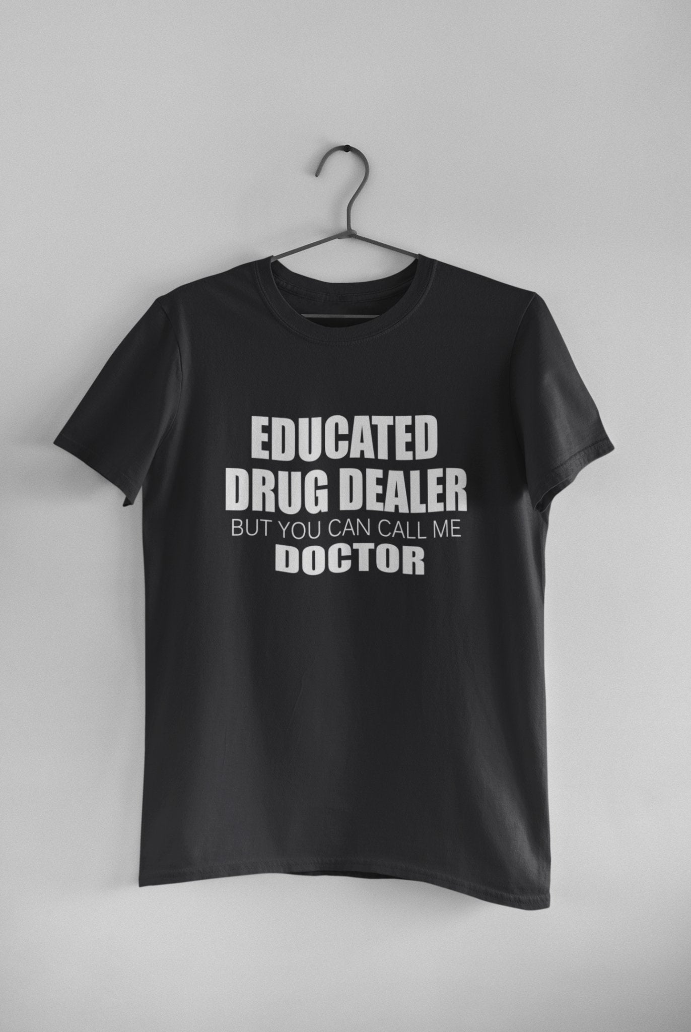 Educated Drug Dealer Doctor Mens Half Sleeves T-shirt- FunkyTeesClub - Funky Tees Club