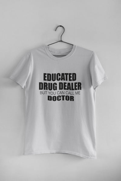 Educated Drug Dealer Doctor Mens Half Sleeves T-shirt- FunkyTeesClub - Funky Tees Club