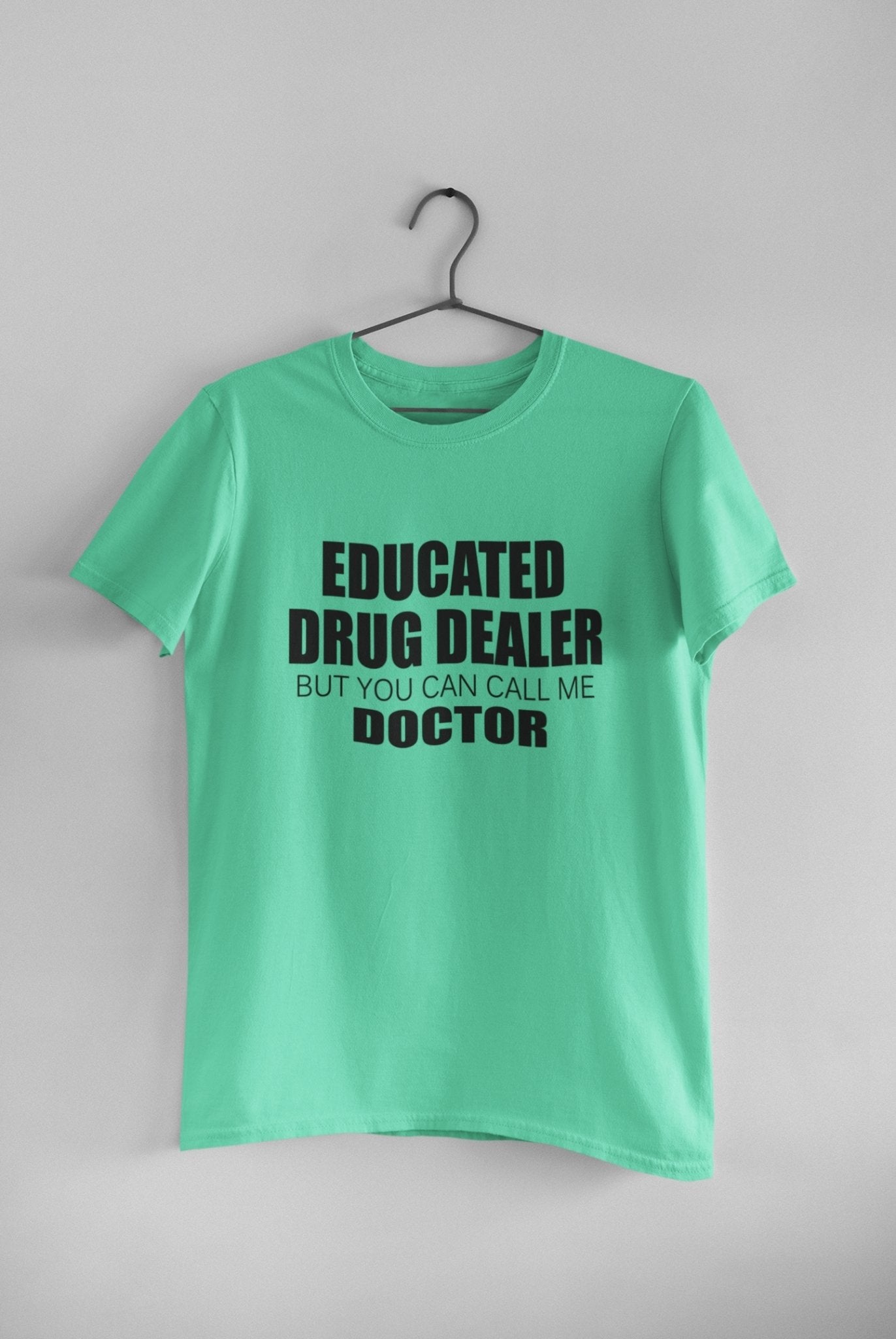 Educated Drug Dealer Doctor Women Half Sleeves T-shirt- FunkyTeesClub - Funky Tees Club