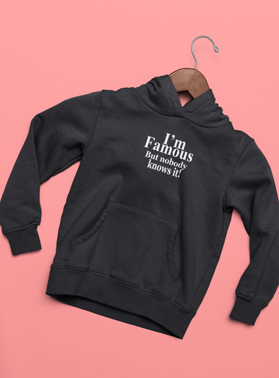 I Am Famous But Nobody Knows It Quotes Hoodies for Women-FunkyTeesClub