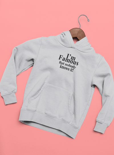 I Am Famous But Nobody Knows It Quotes Hoodies for Women-FunkyTeesClub