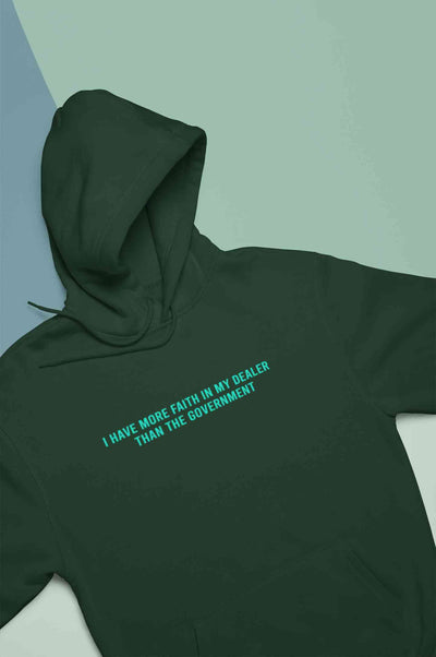 I Have More Faith In My Dealer Than My Government Men Hoodies-FunkyTeesClub